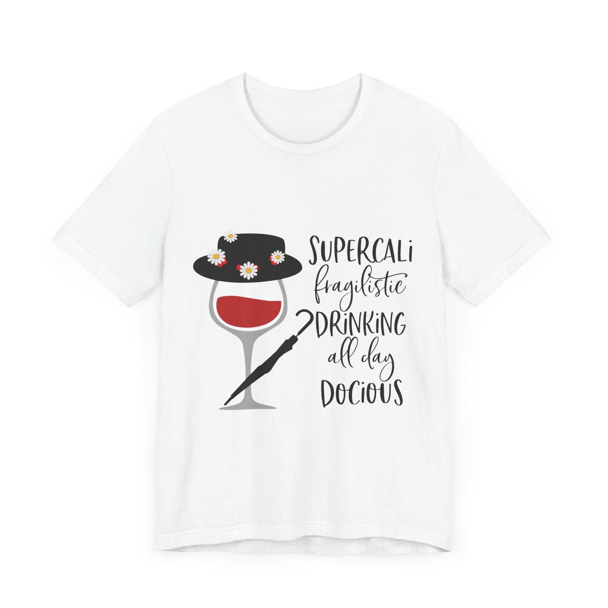 Supercalifragilistic Drinking All Day Docious T-Shirt