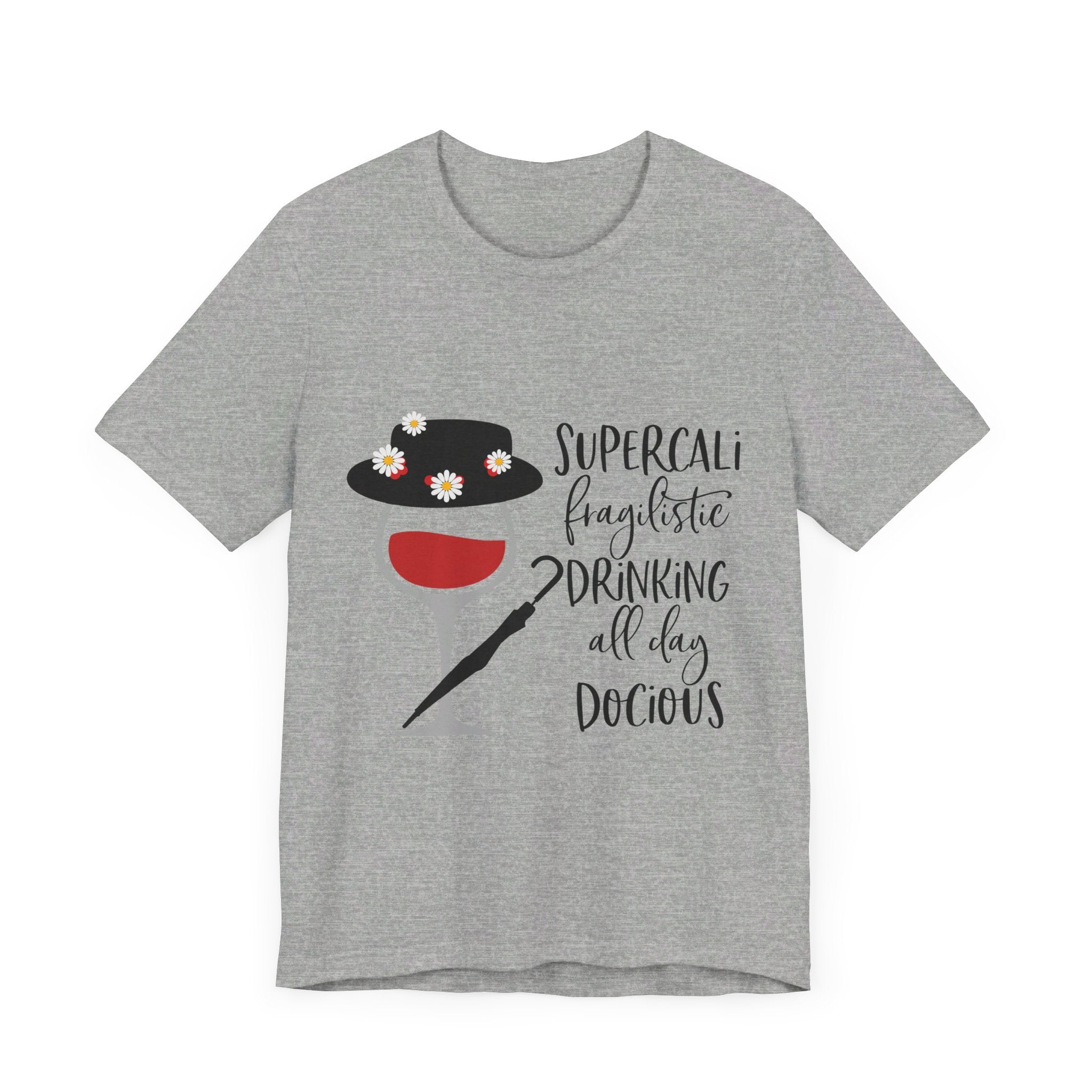 Supercalifragilistic Drinking All Day Docious T-Shirt