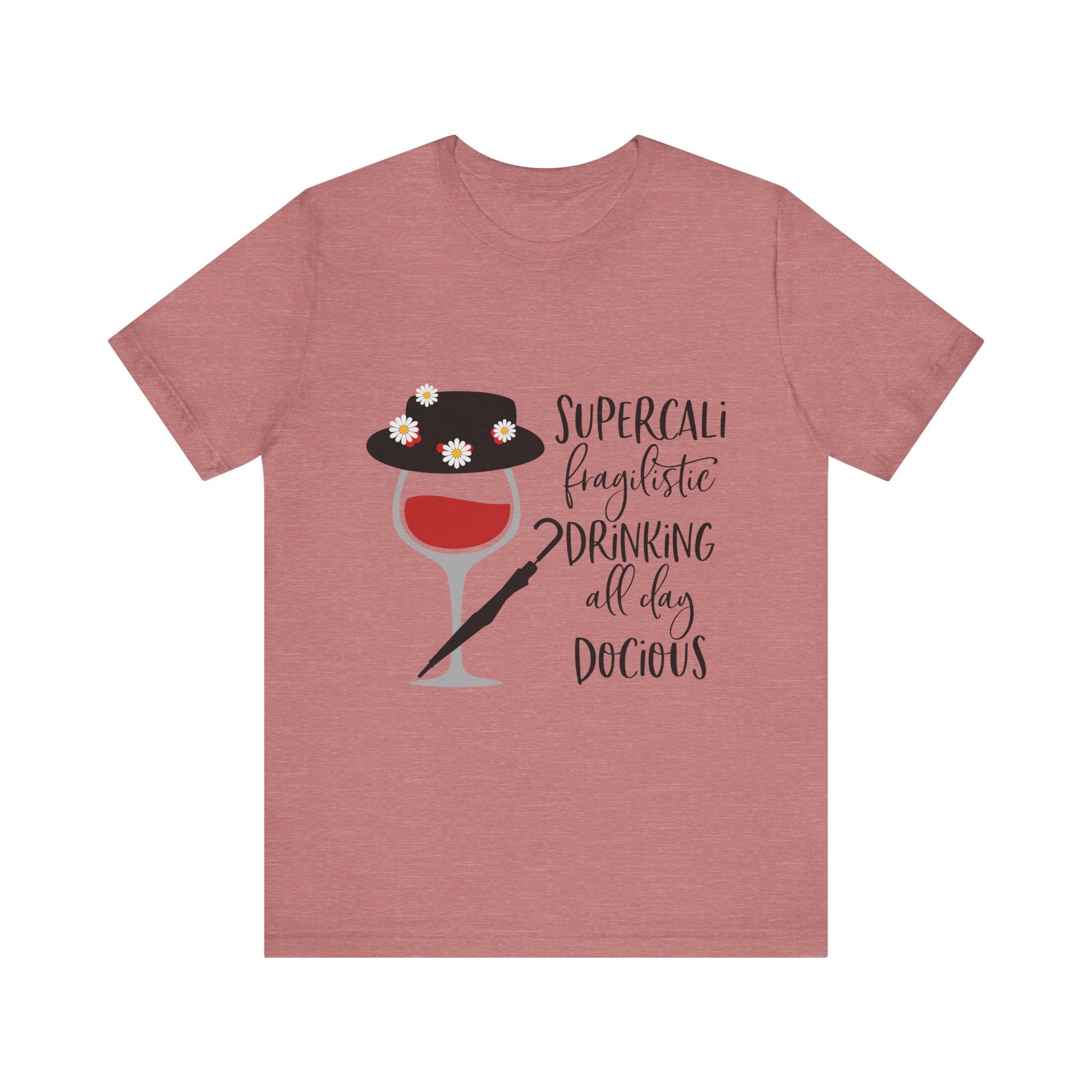 Supercalifragilistic Drinking All Day Docious T-Shirt