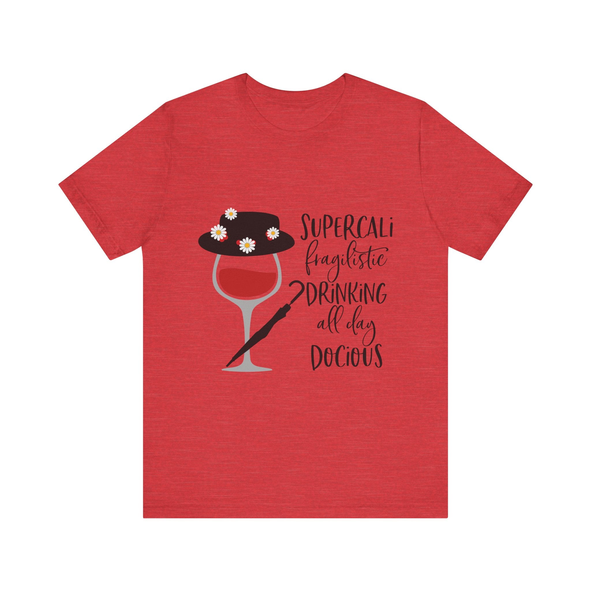Supercalifragilistic Drinking All Day Docious T-Shirt