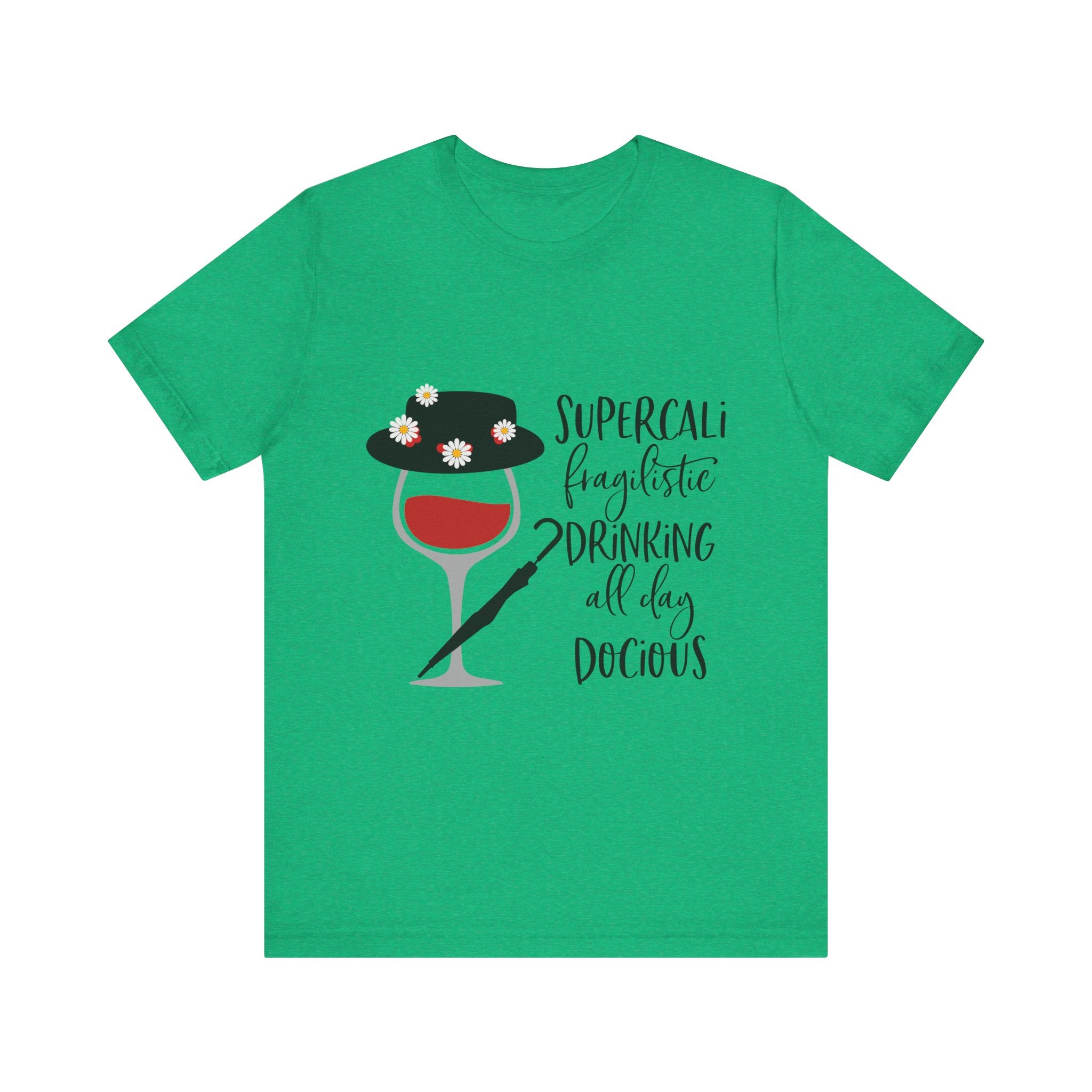 Supercalifragilistic Drinking All Day Docious T-Shirt