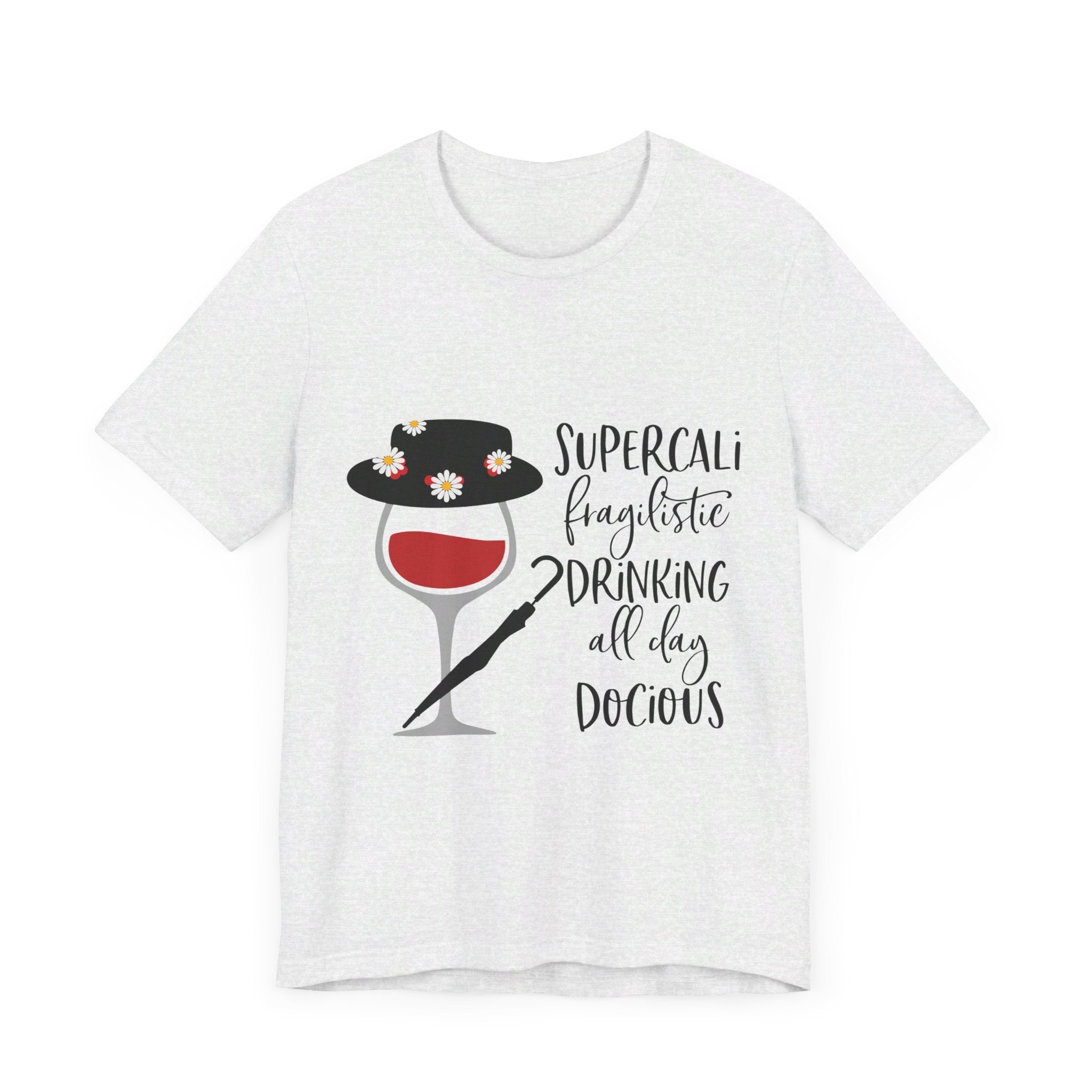 Supercalifragilistic Drinking All Day Docious T-Shirt