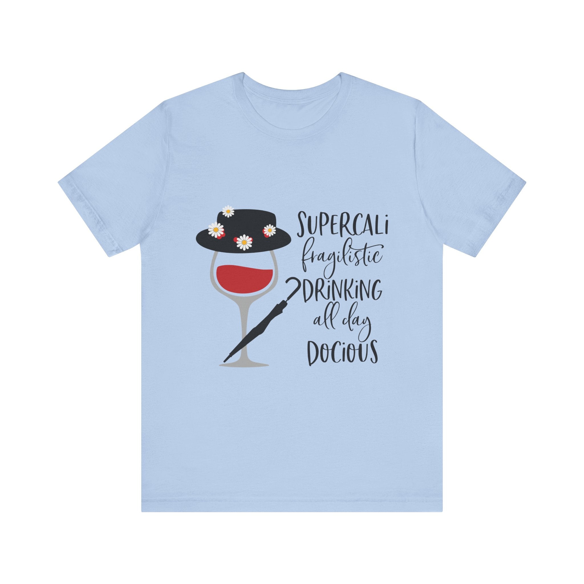Supercalifragilistic Drinking All Day Docious T-Shirt