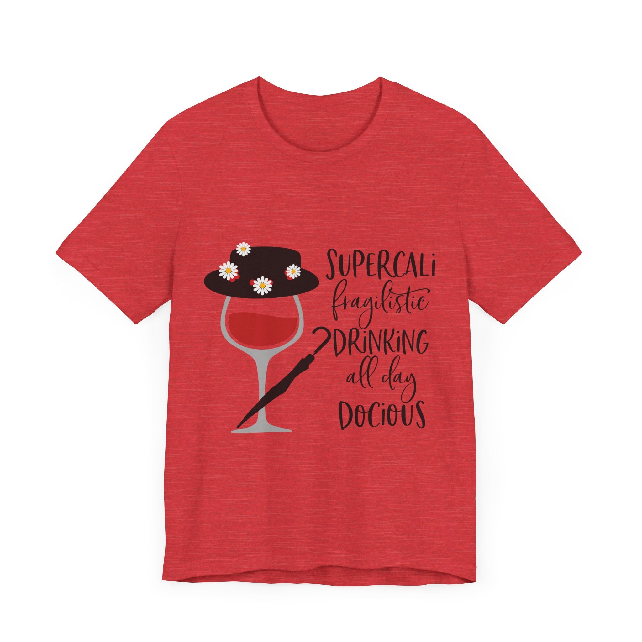 Supercalifragilistic Drinking All Day Docious T-Shirt