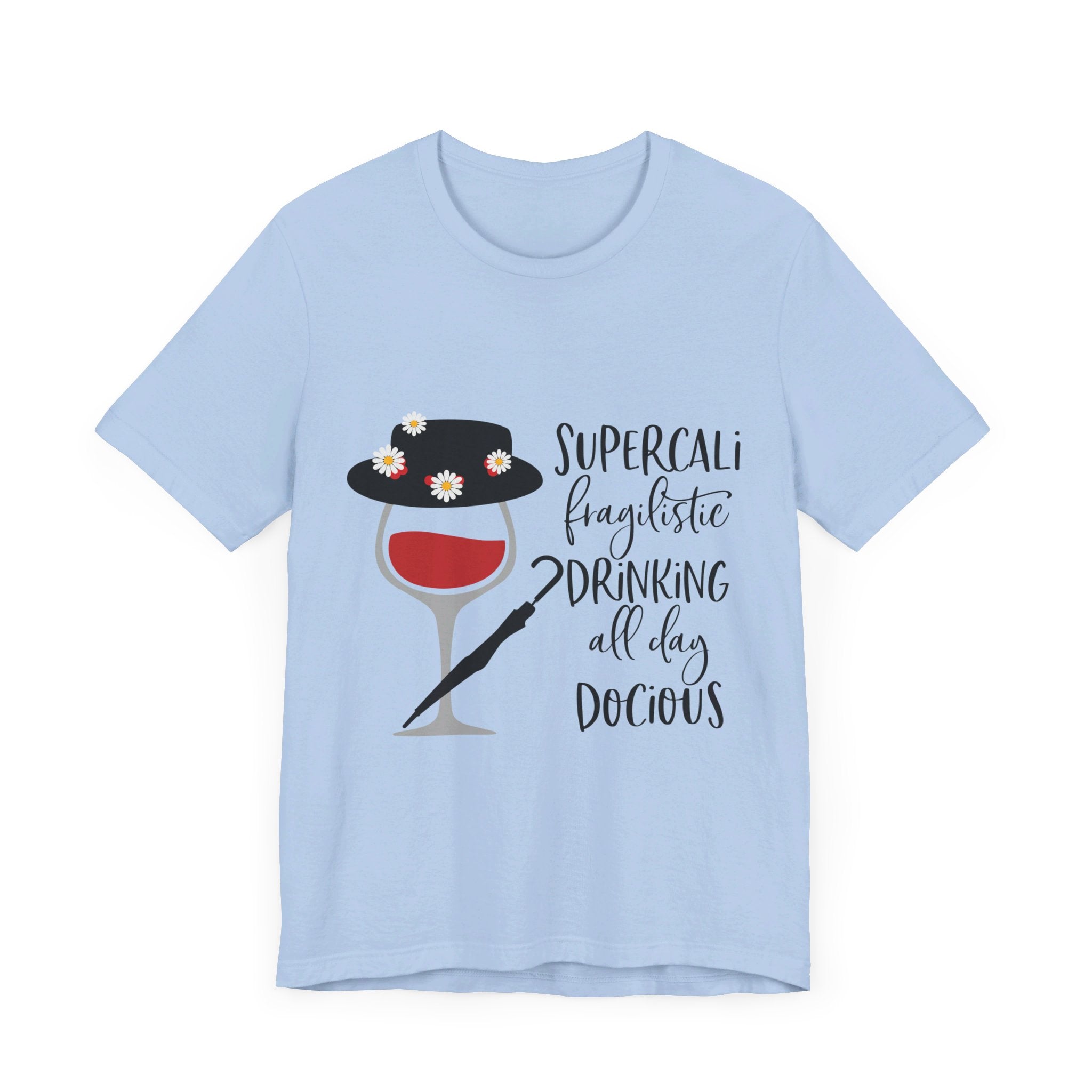 Supercalifragilistic Drinking All Day Docious T-Shirt