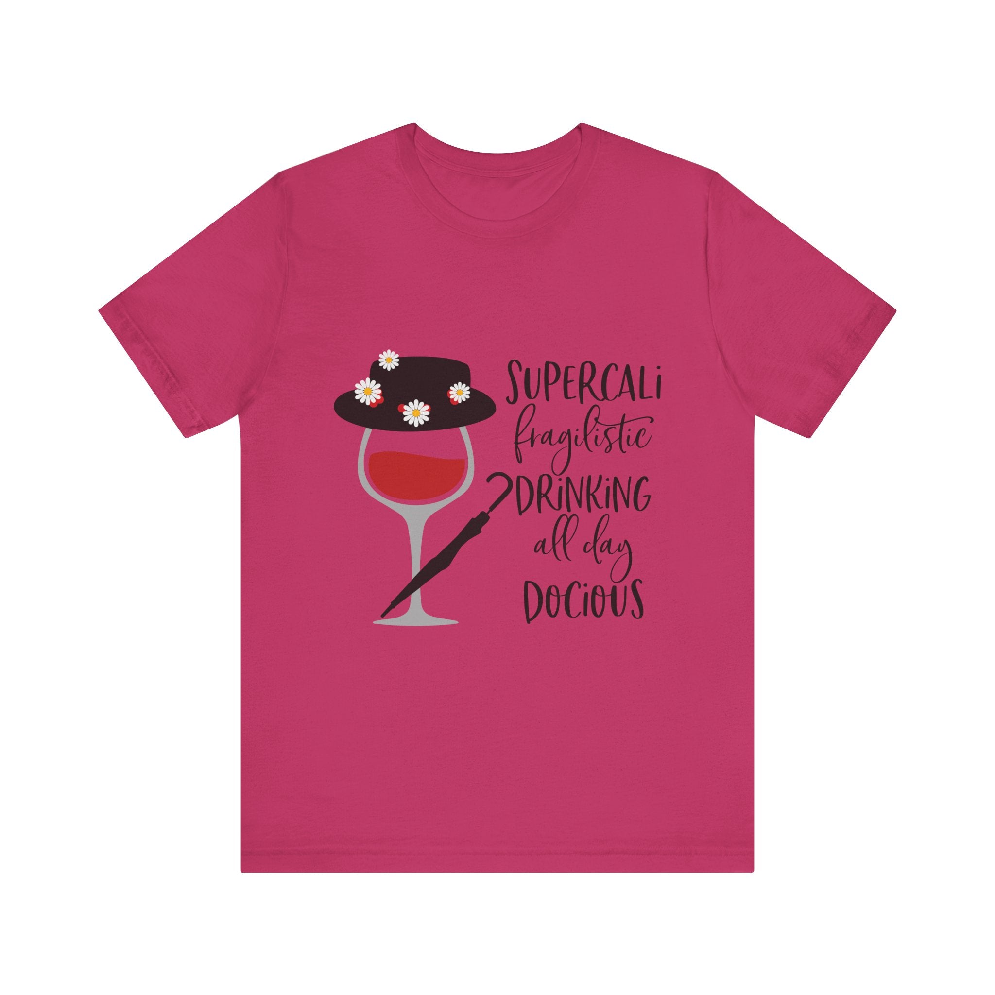 Supercalifragilistic Drinking All Day Docious T-Shirt