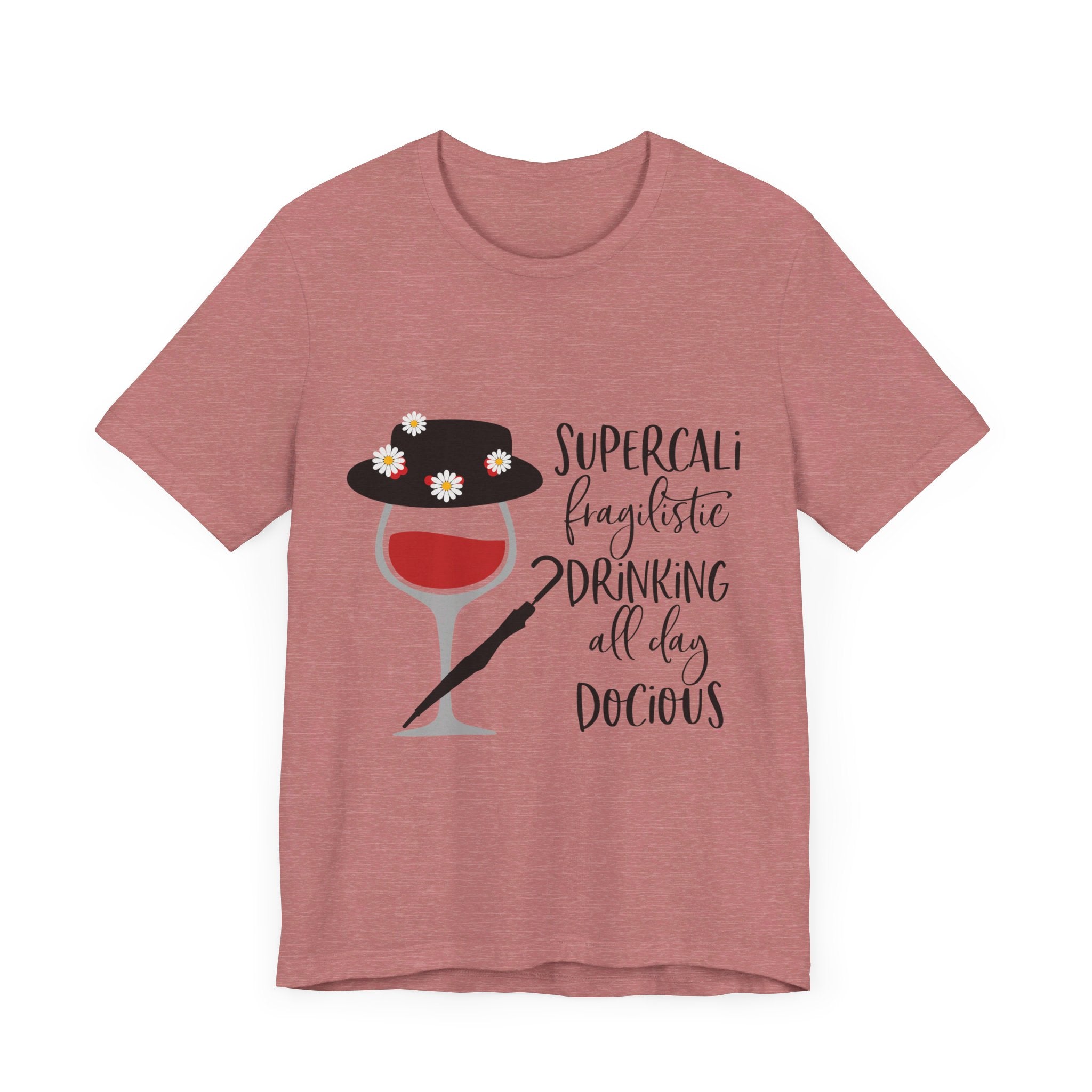 Supercalifragilistic Drinking All Day Docious T-Shirt