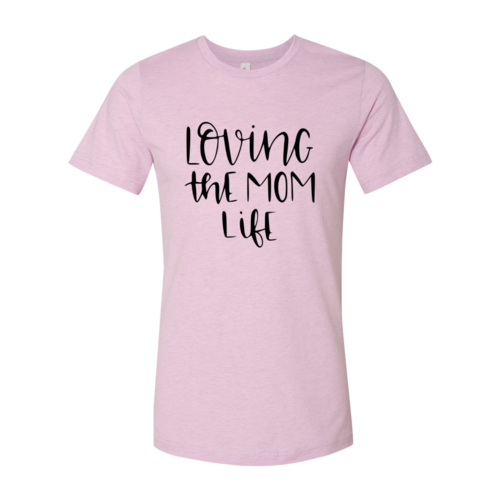 Loving The Mom Life Shirt