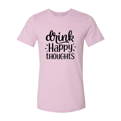 Drink Happy Thoughts Shirt