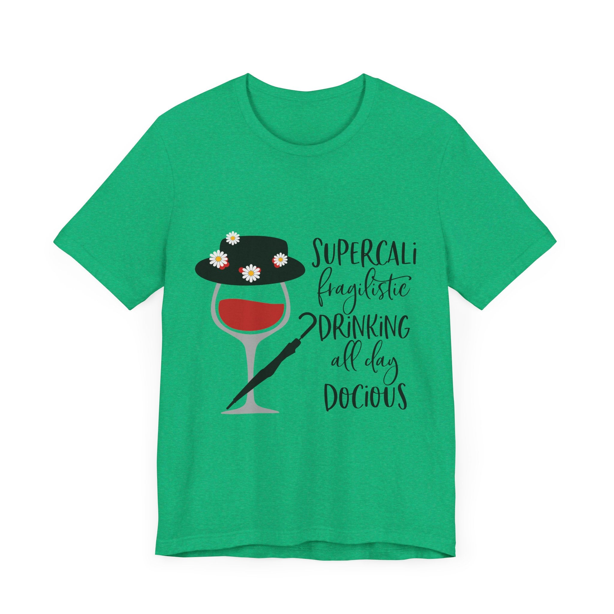 Supercalifragilistic Drinking All Day Docious T-Shirt