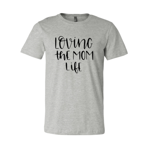 Loving The Mom Life Shirt