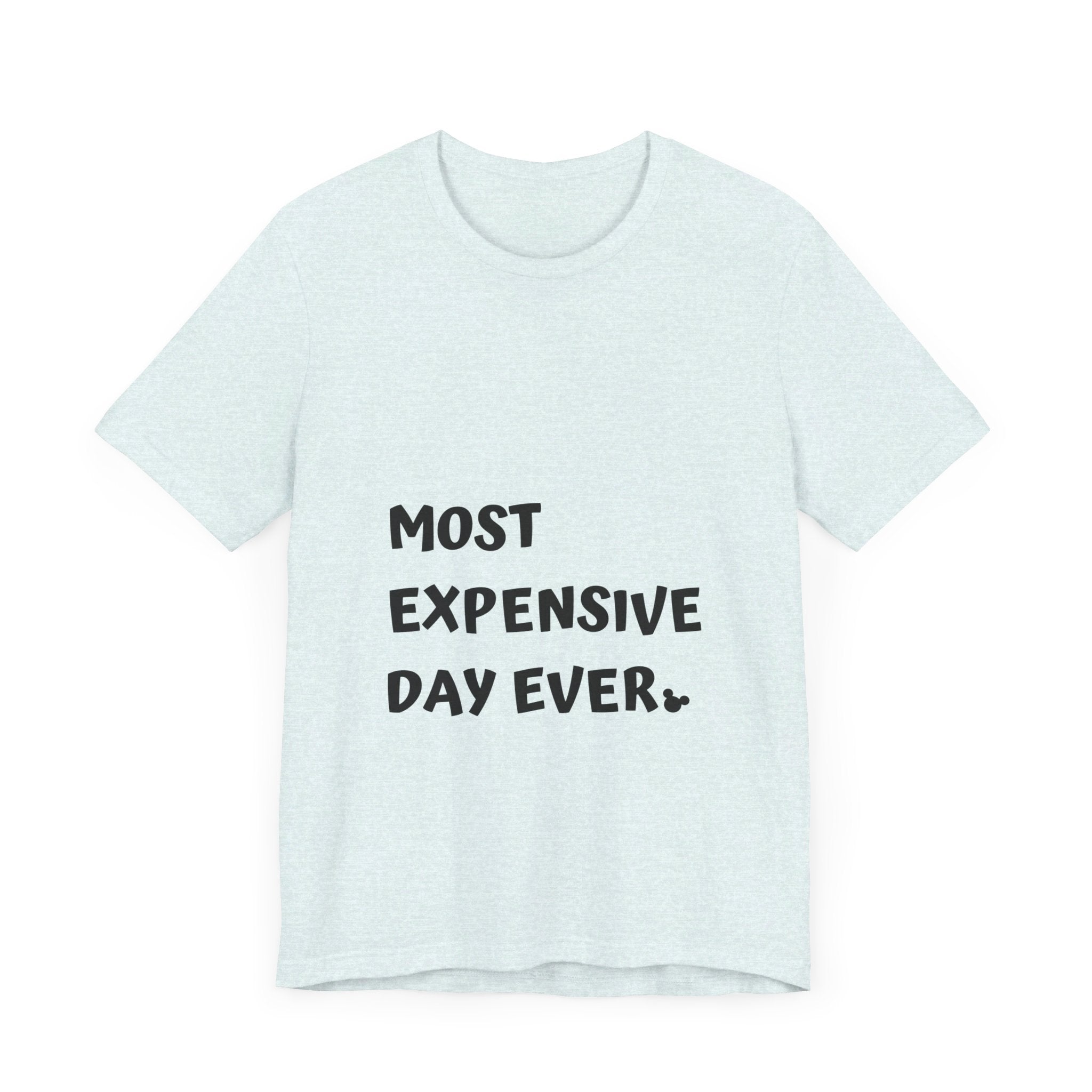 Most Expensive Day Ever Disney T-Shirt