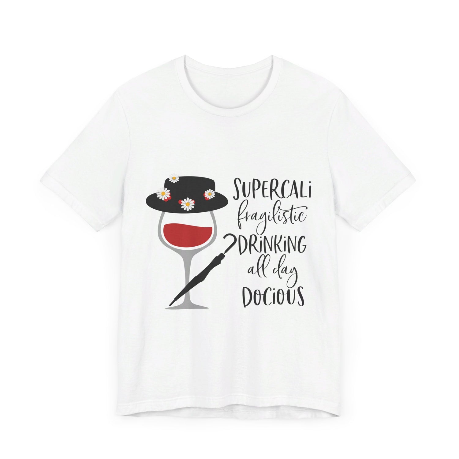 Supercalifragilistic Drinking All Day Docious T-Shirt