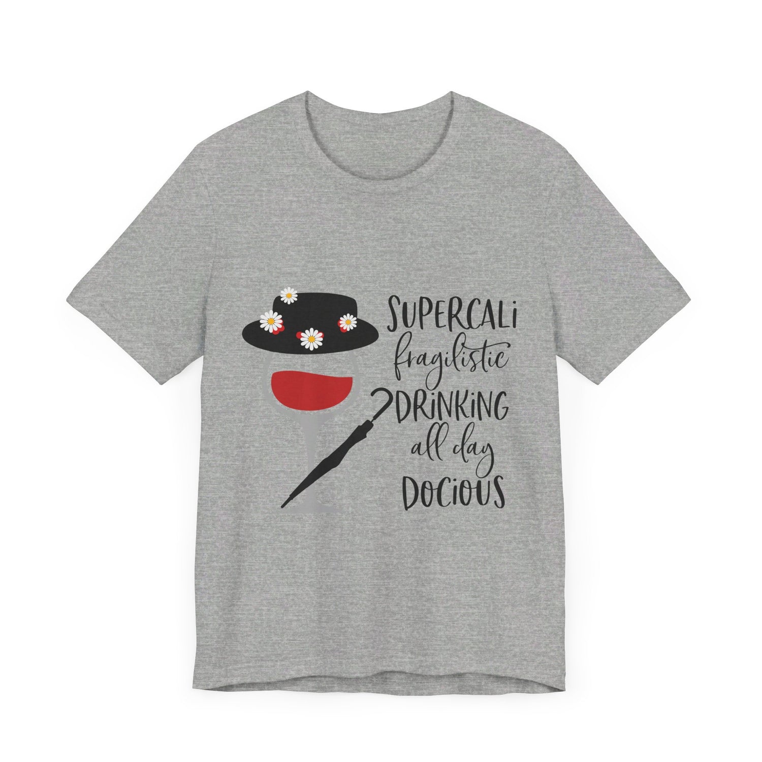 Supercalifragilistic Drinking All Day Docious T-Shirt