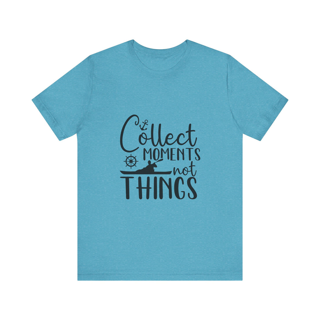 Collect Moments Not Things T-Shirt