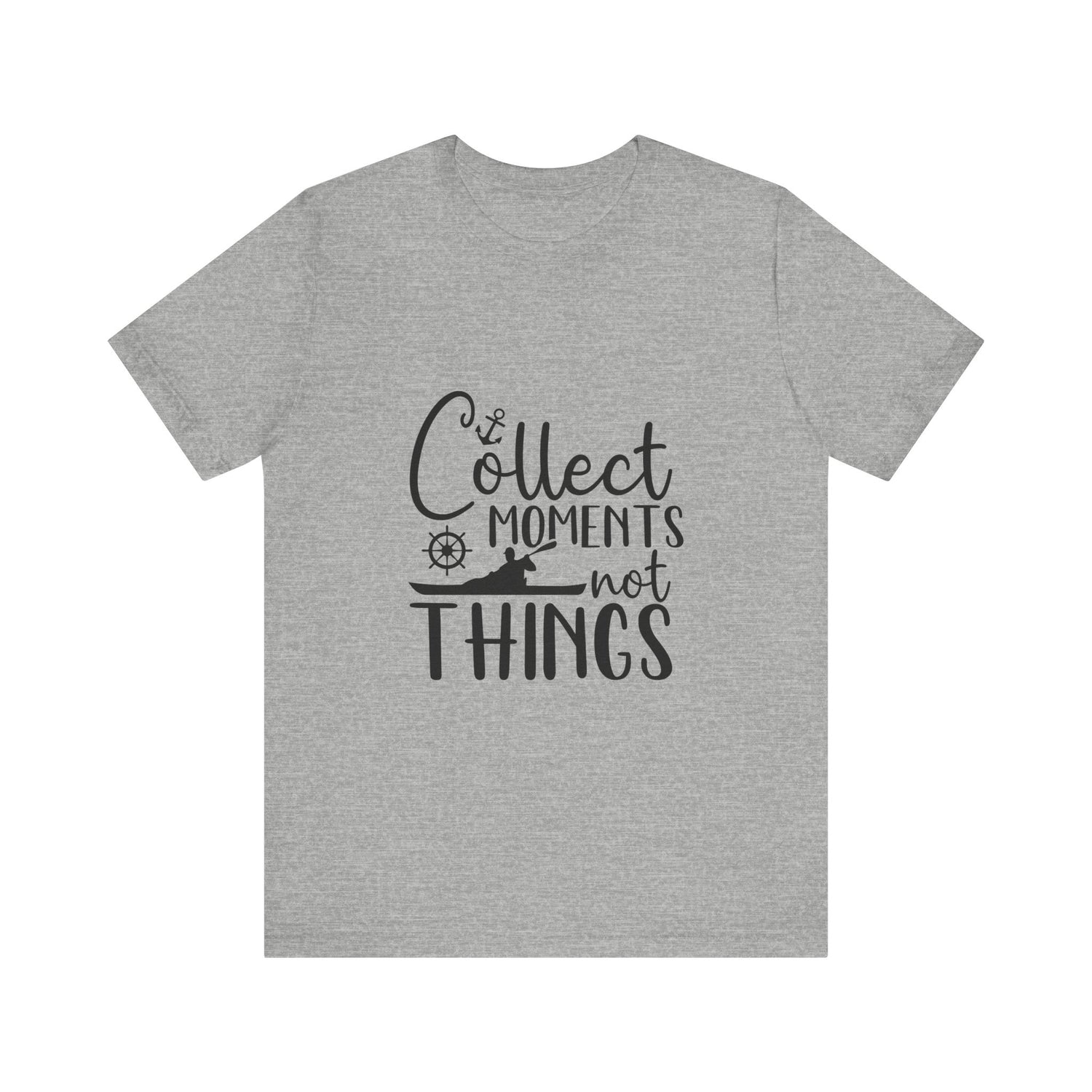 Collect Moments Not Things T-Shirt