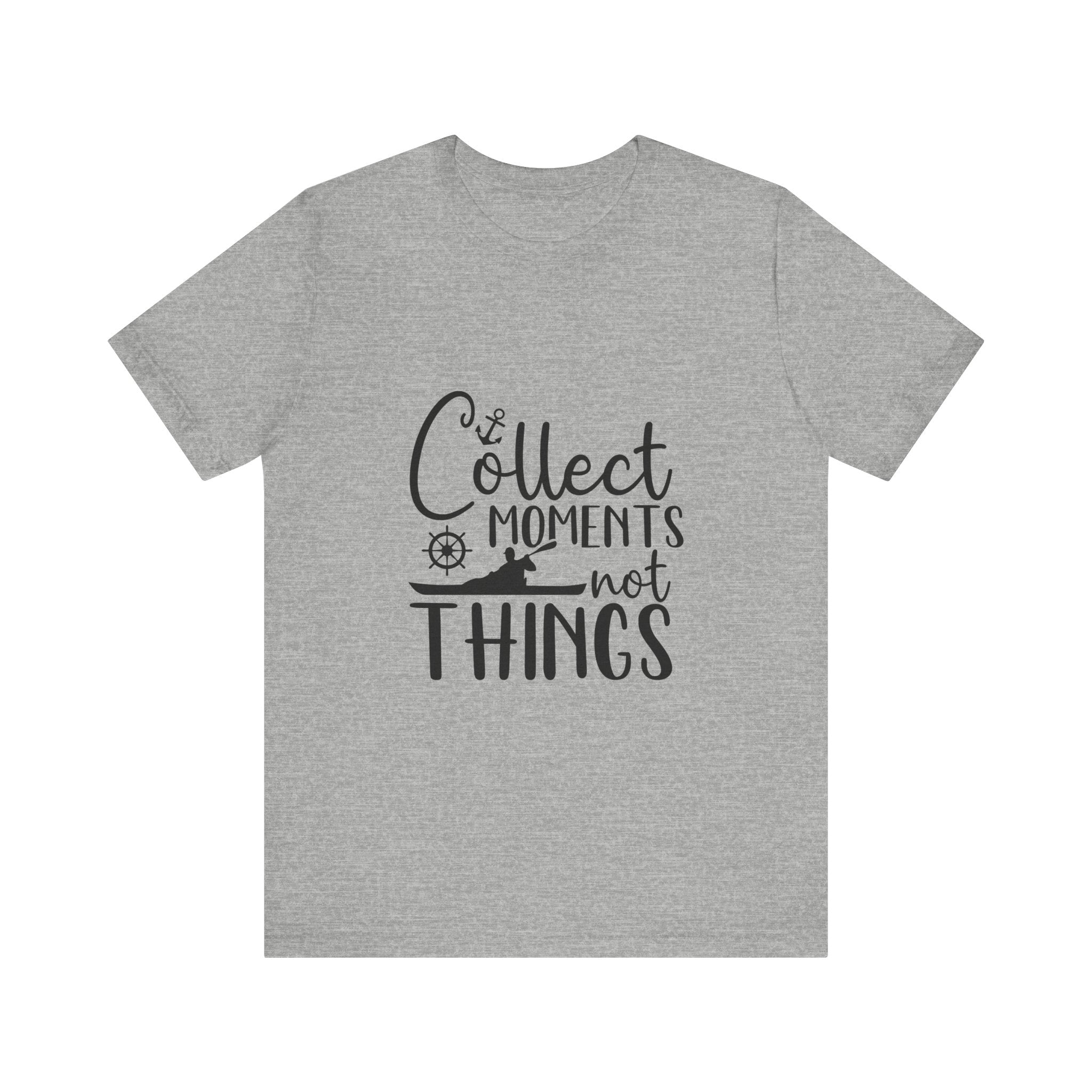 Collect Moments Not Things T-Shirt