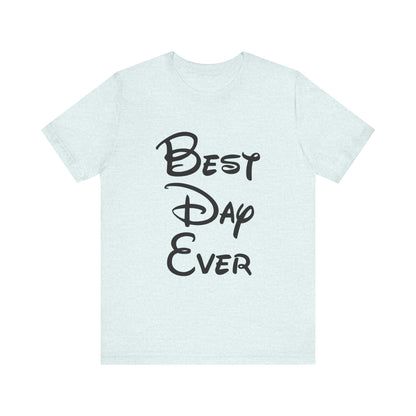 Best Day Ever T-Shirt