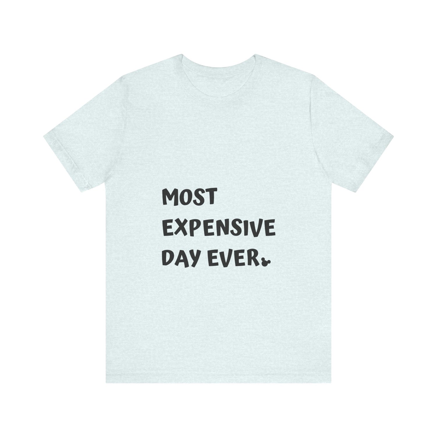 Most Expensive Day Ever Disney T-Shirt