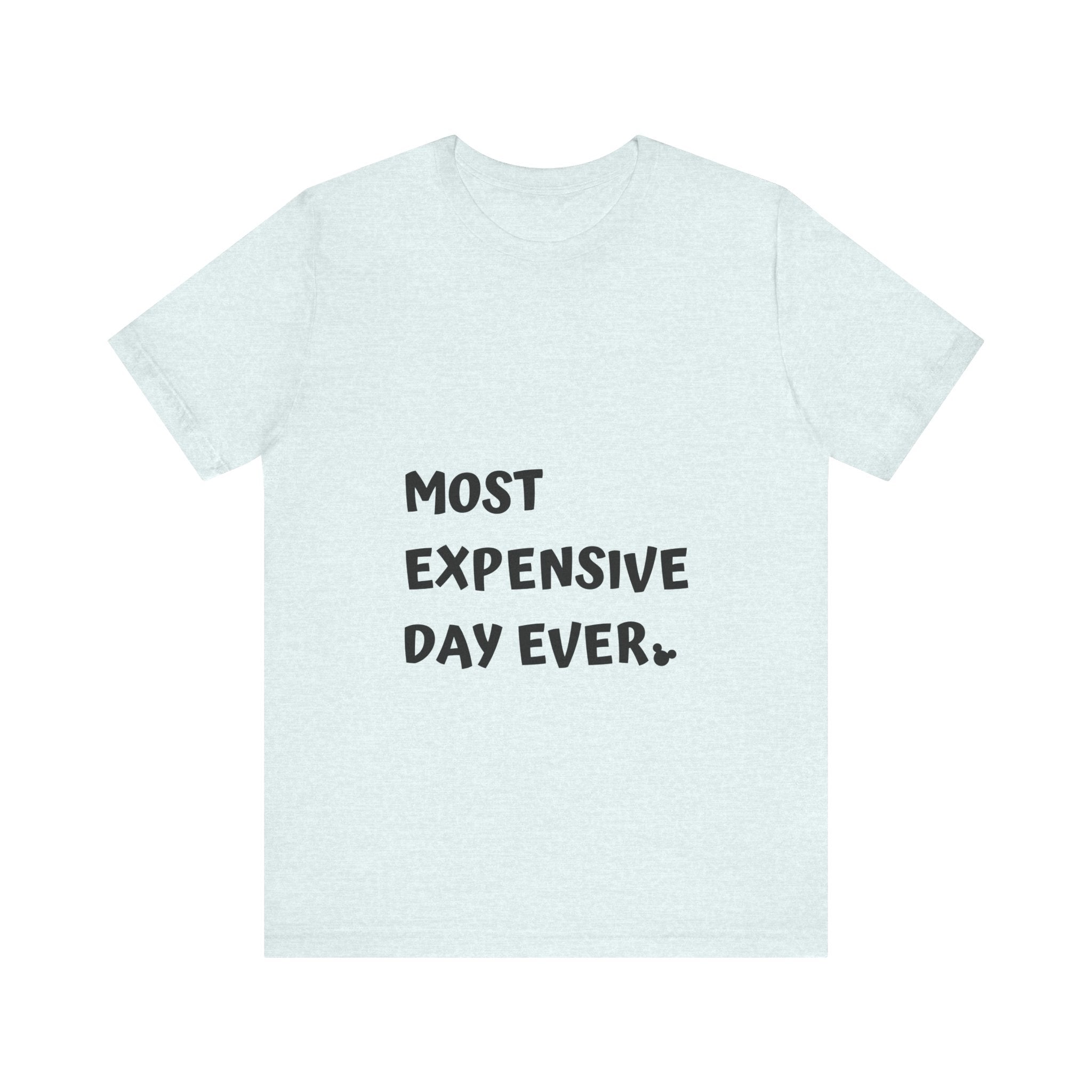 Most Expensive Day Ever Disney T-Shirt