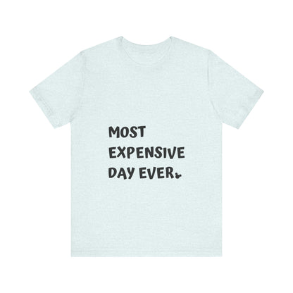 Most Expensive Day Ever Disney T-Shirt