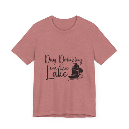 Day Drinking at the Lake T-Shirt