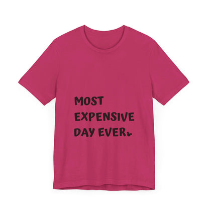 Most Expensive Day Ever Disney T-Shirt