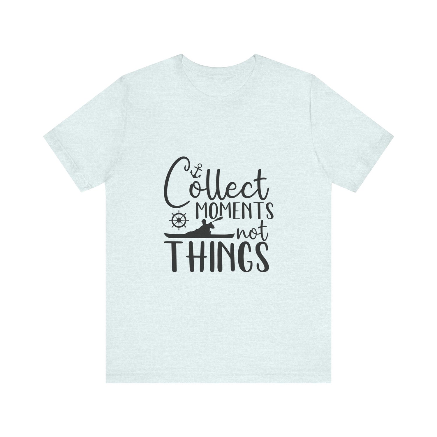 Collect Moments Not Things T-Shirt