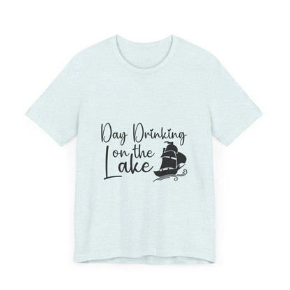 Day Drinking at the Lake T-Shirt
