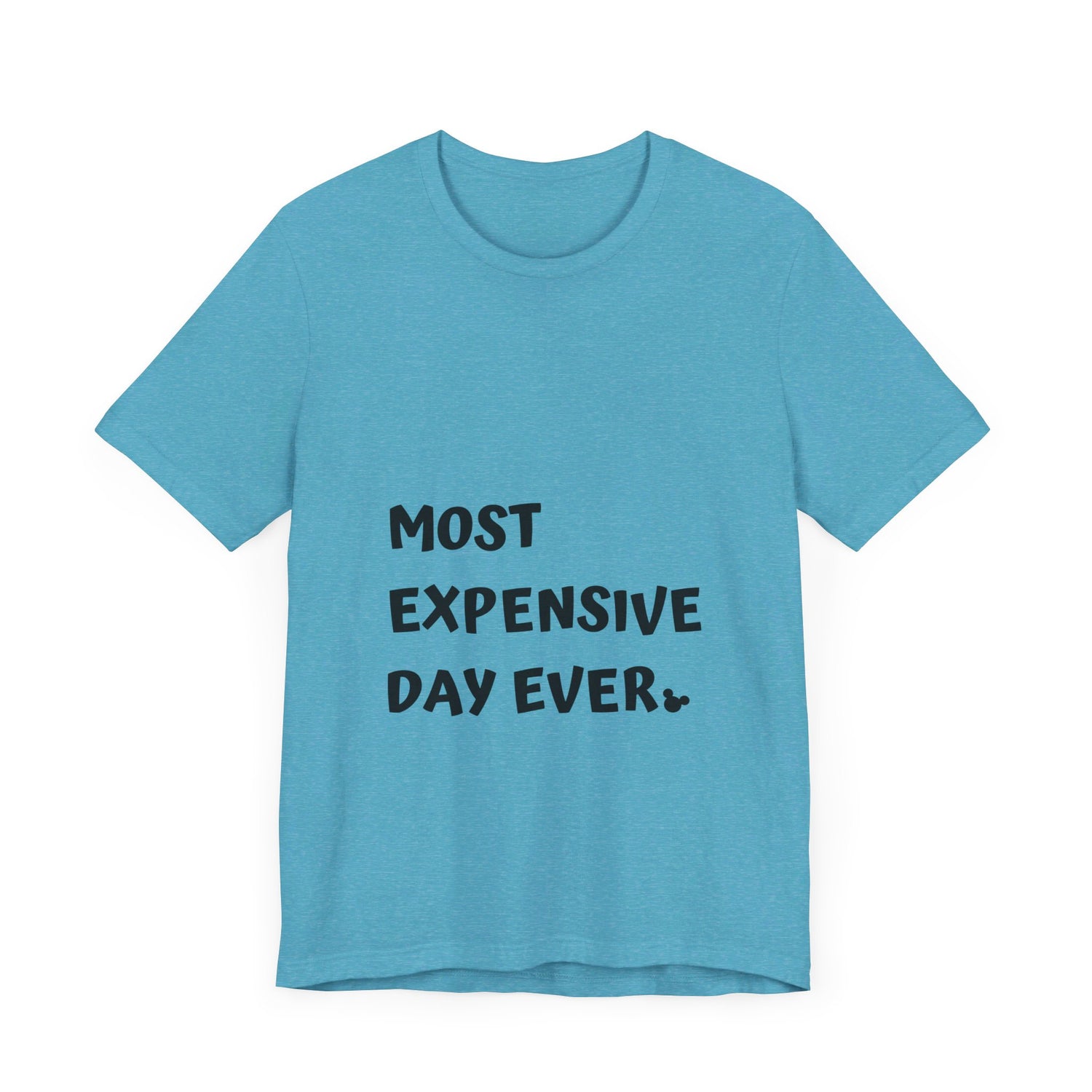 Most Expensive Day Ever Disney T-Shirt
