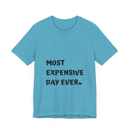 Most Expensive Day Ever Disney T-Shirt