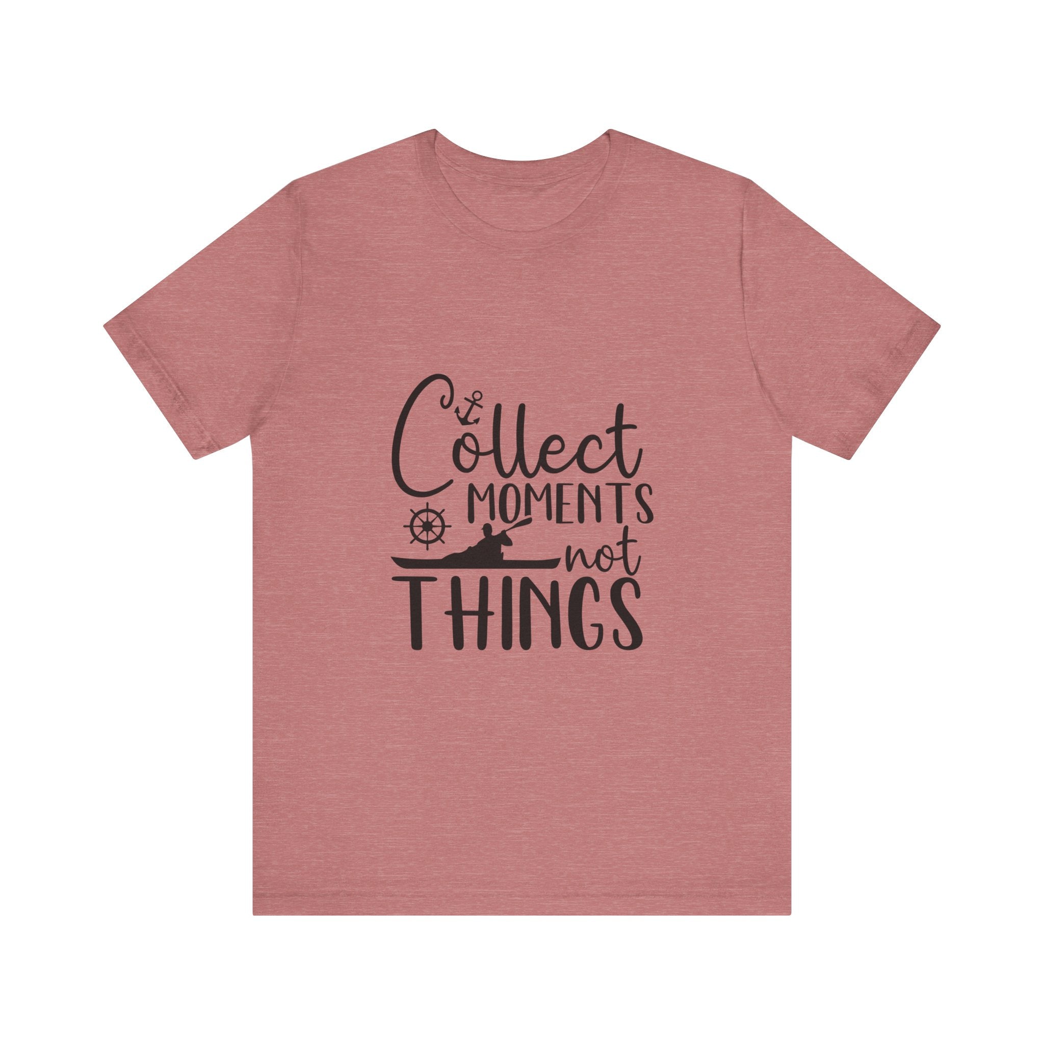 Collect Moments Not Things T-Shirt
