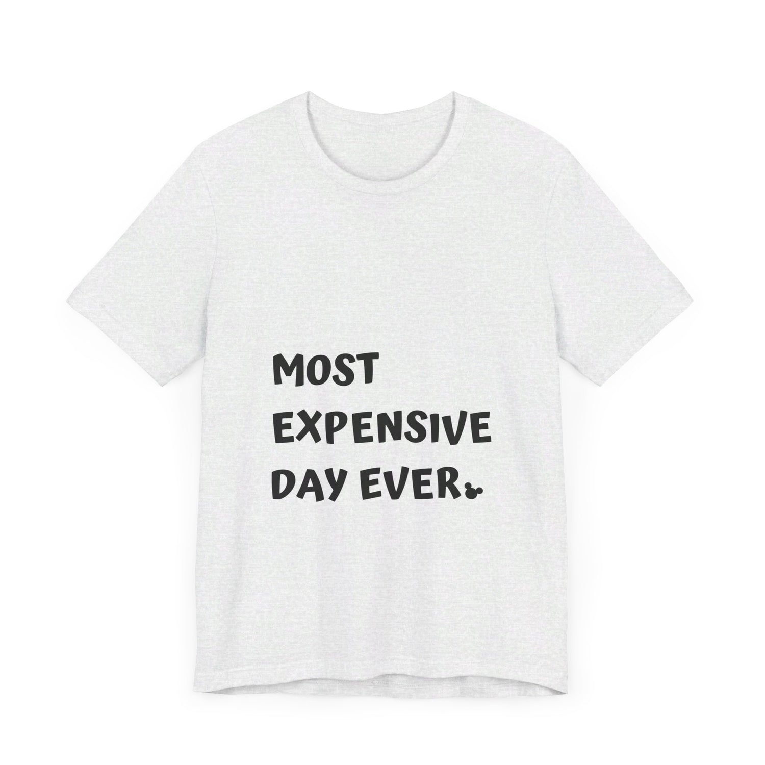 Most Expensive Day Ever Disney T-Shirt