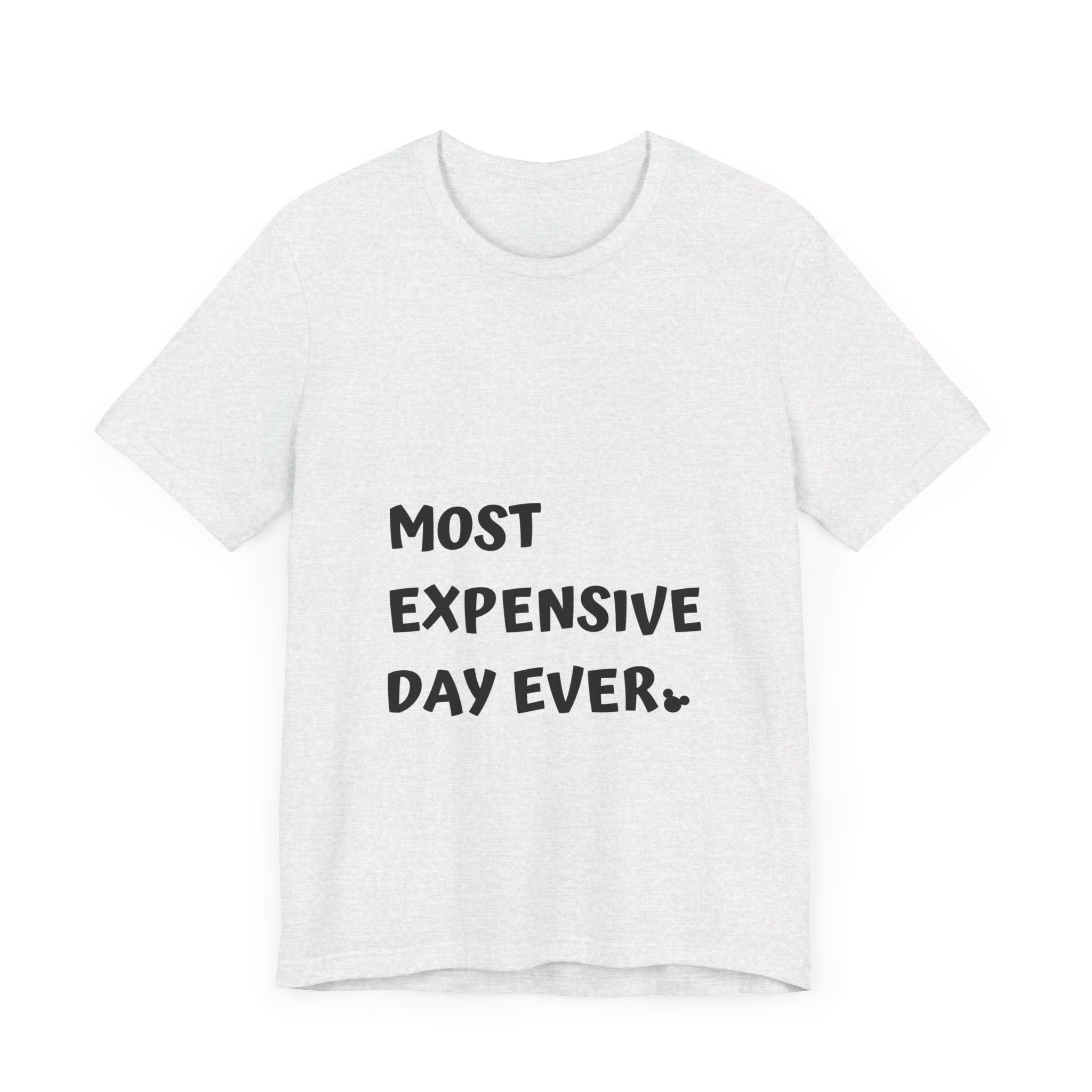 Most Expensive Day Ever Disney T-Shirt