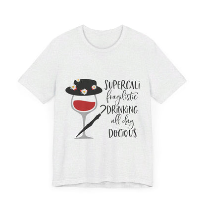 Supercalifragilistic Drinking All Day Docious T-Shirt