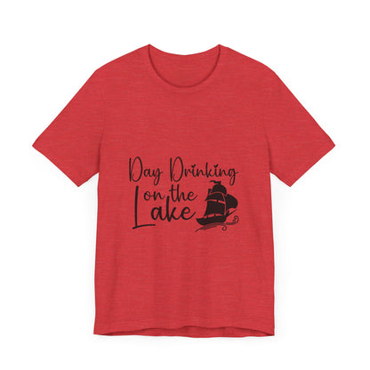 Day Drinking at the Lake T-Shirt