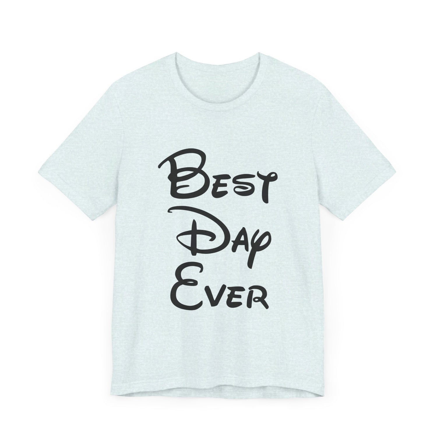 Best Day Ever T-Shirt