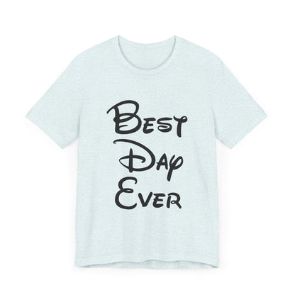 Best Day Ever T-Shirt