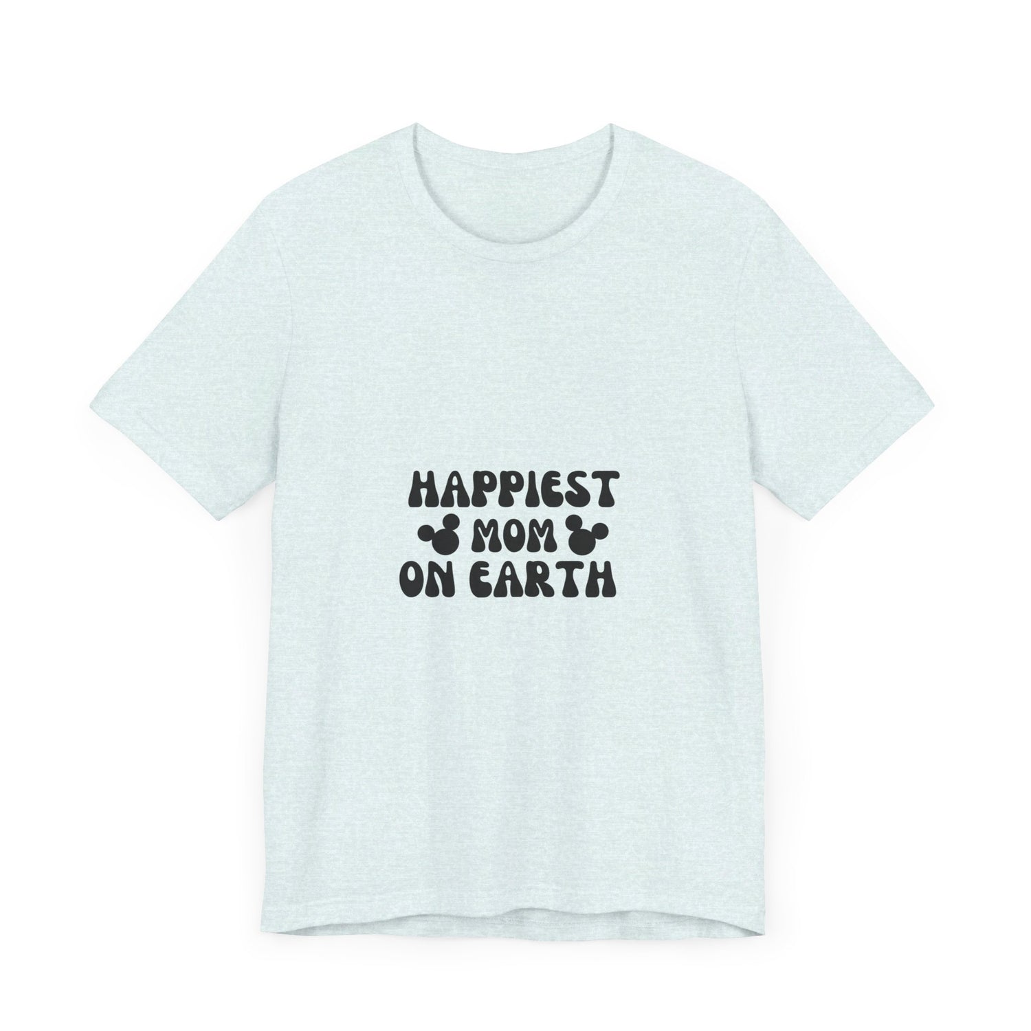 Happiest Mom on Earth T-Shirt