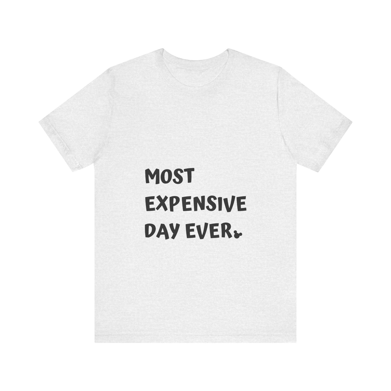 Most Expensive Day Ever Disney T-Shirt