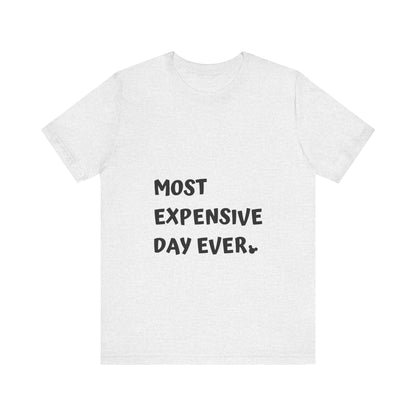 Most Expensive Day Ever Disney T-Shirt