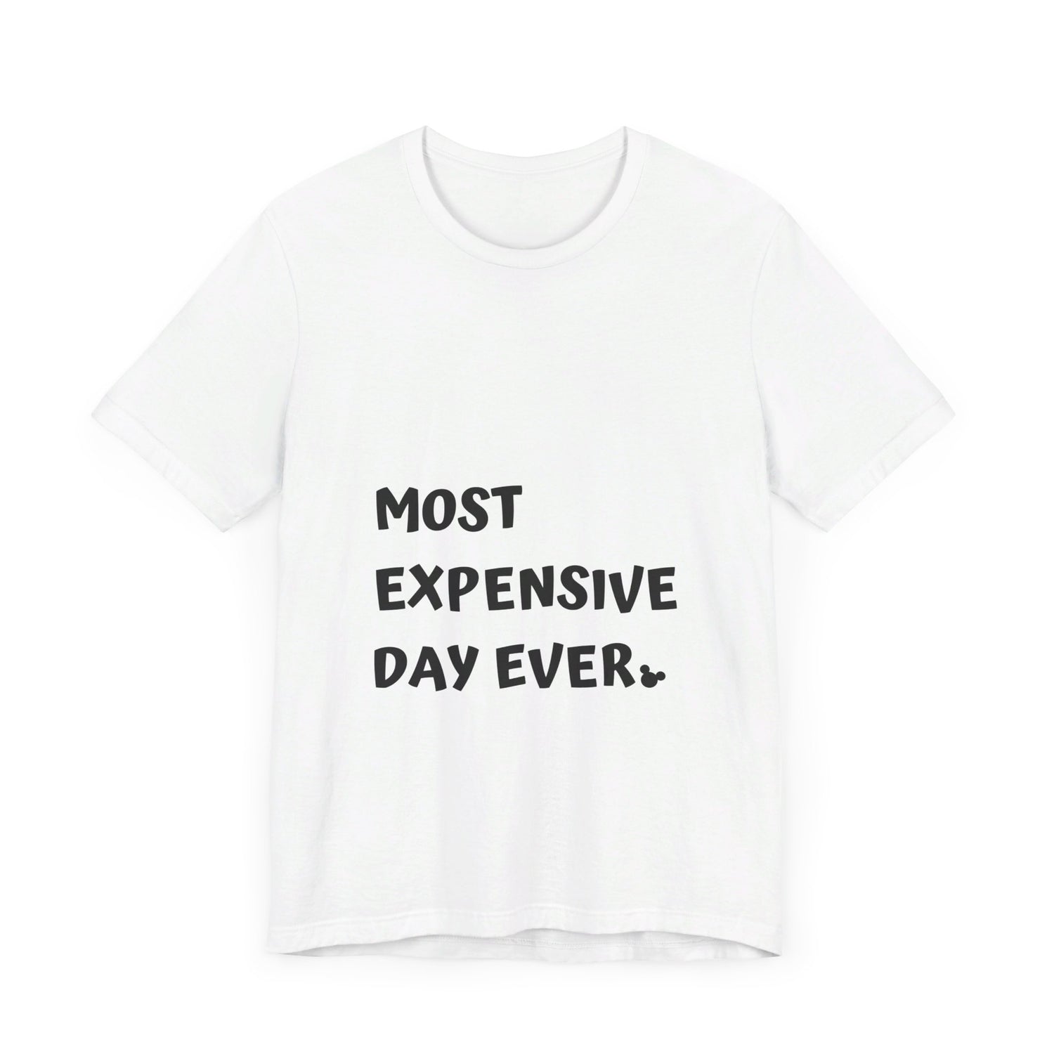 Most Expensive Day Ever Disney T-Shirt