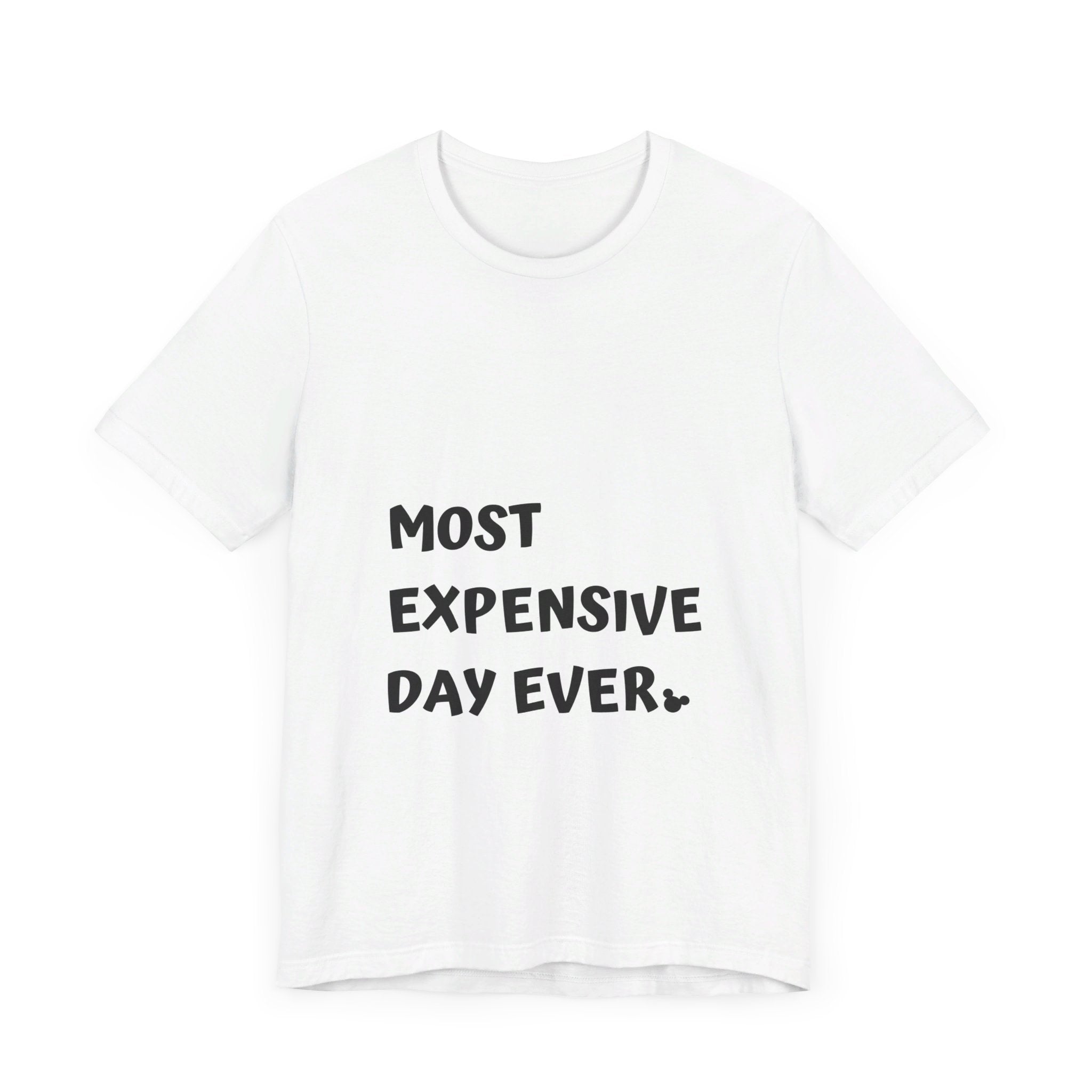 Most Expensive Day Ever Disney T-Shirt