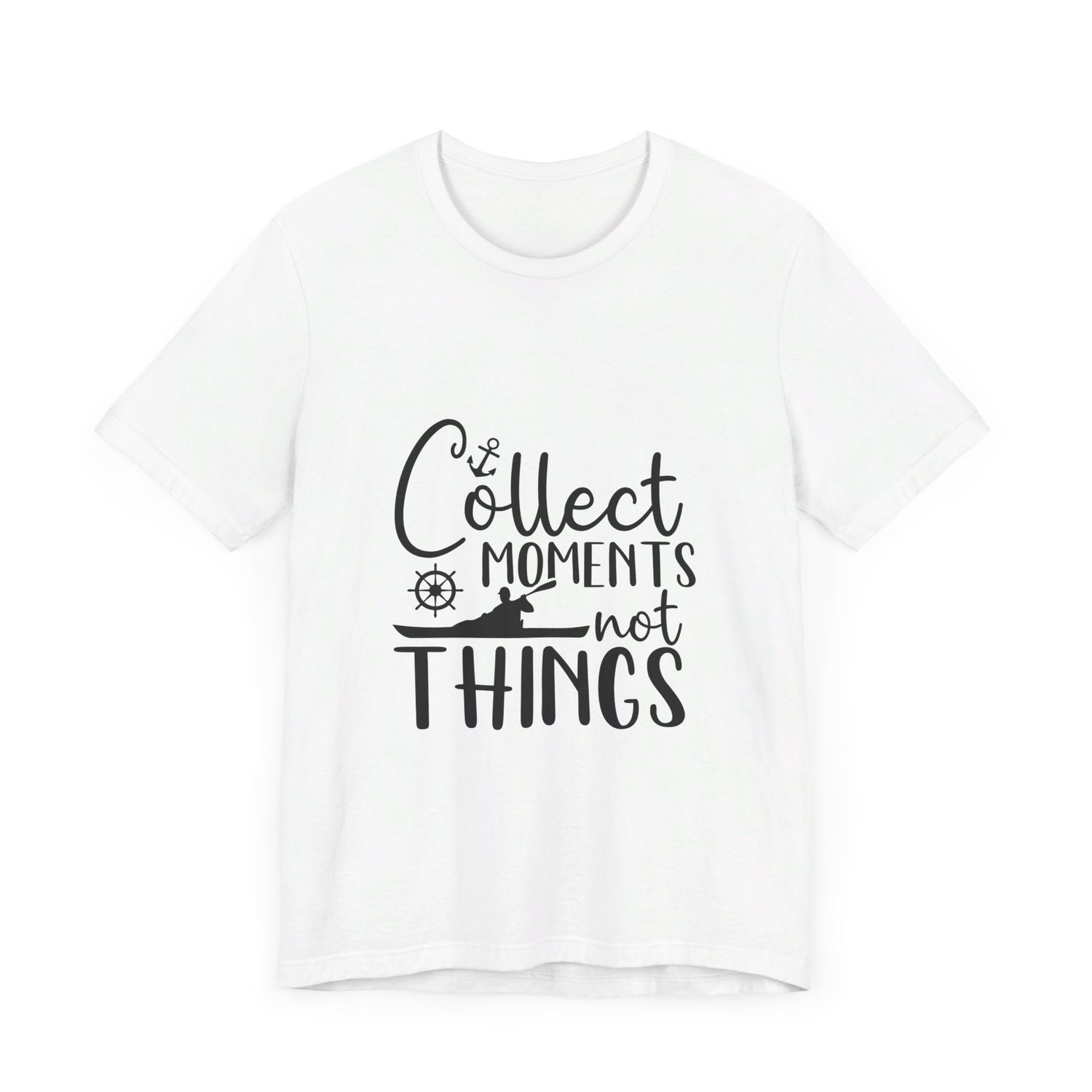 Collect Moments Not Things T-Shirt