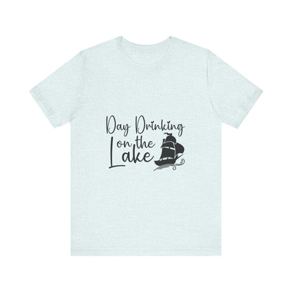 Day Drinking at the Lake T-Shirt