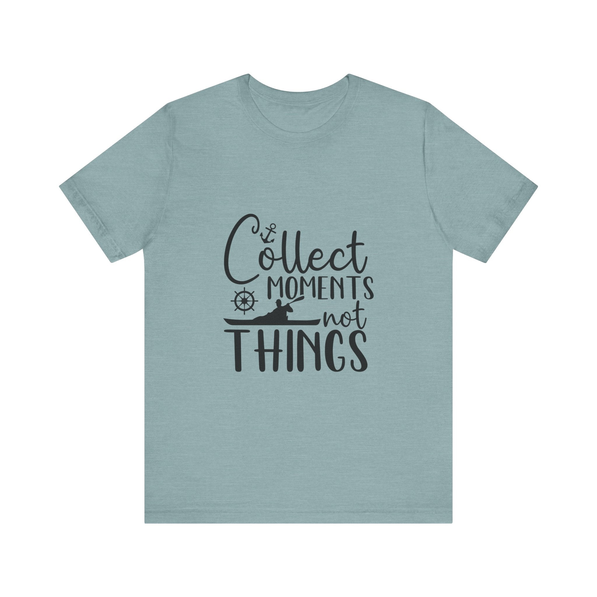 Collect Moments Not Things T-Shirt