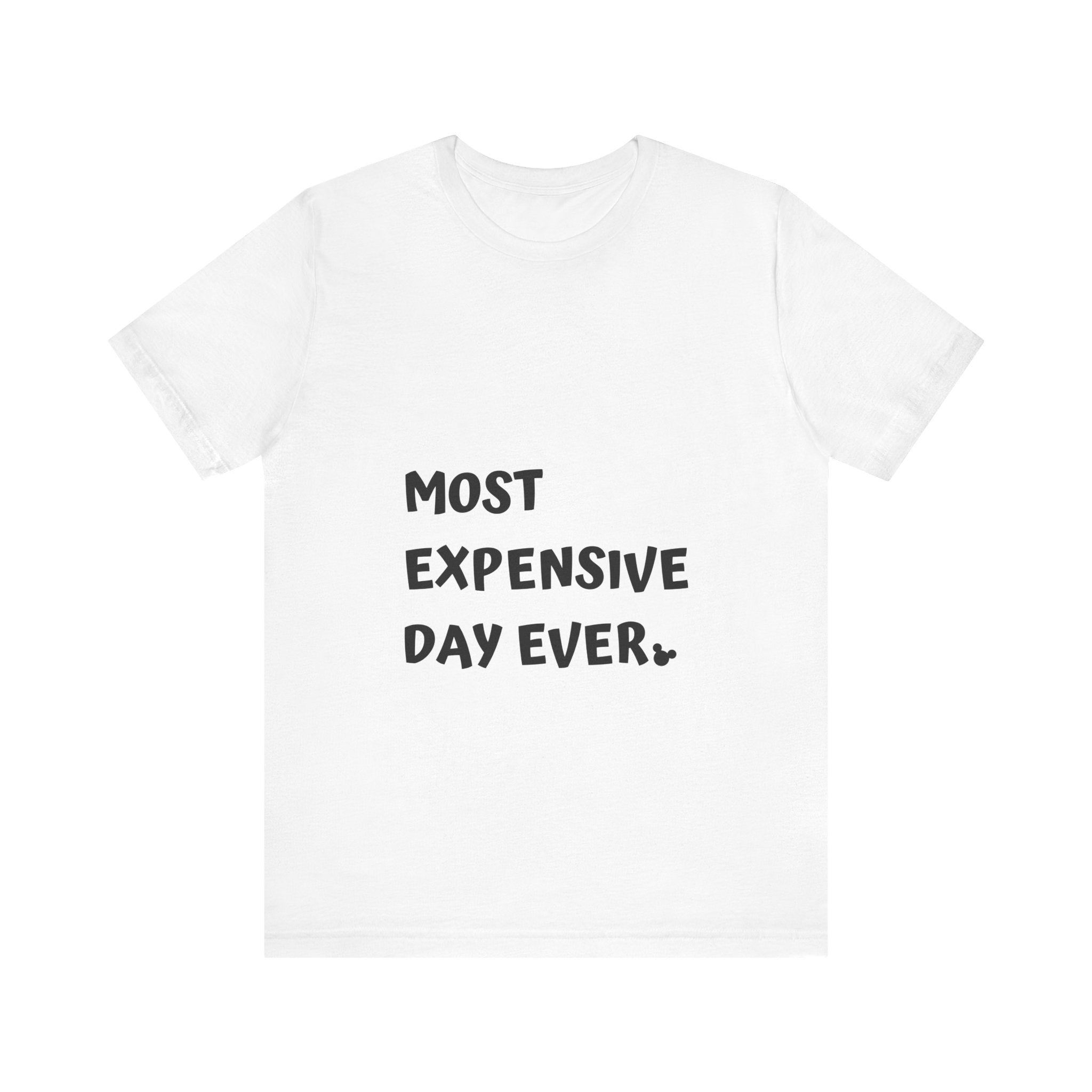Most Expensive Day Ever Disney T-Shirt