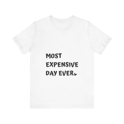 Most Expensive Day Ever Disney T-Shirt