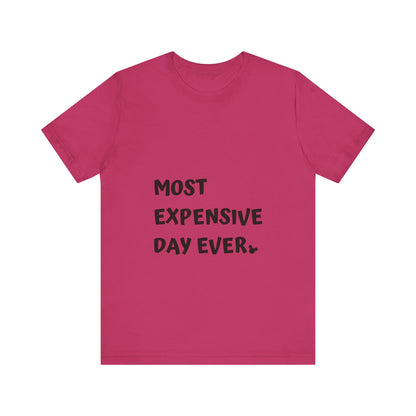 Most Expensive Day Ever Disney T-Shirt