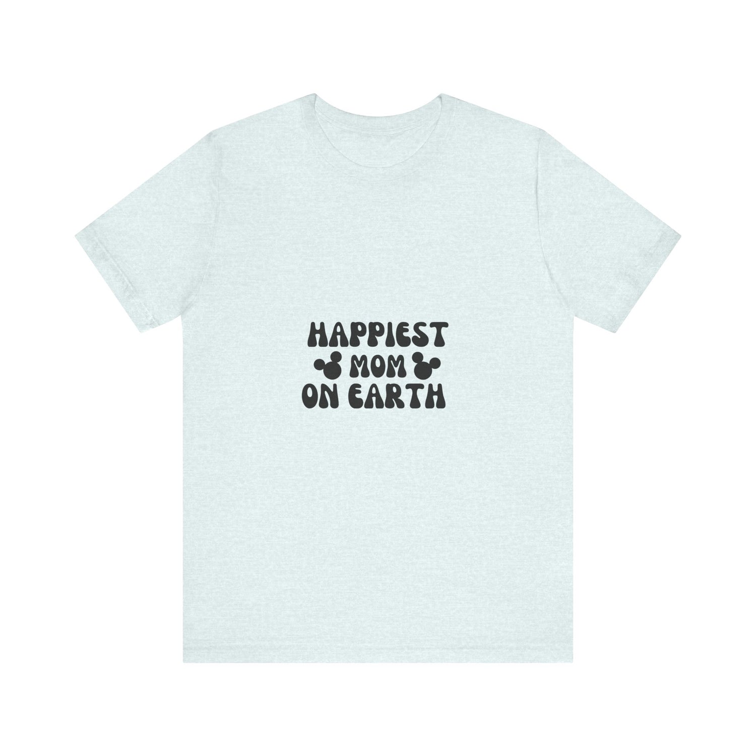 Happiest Mom on Earth T-Shirt